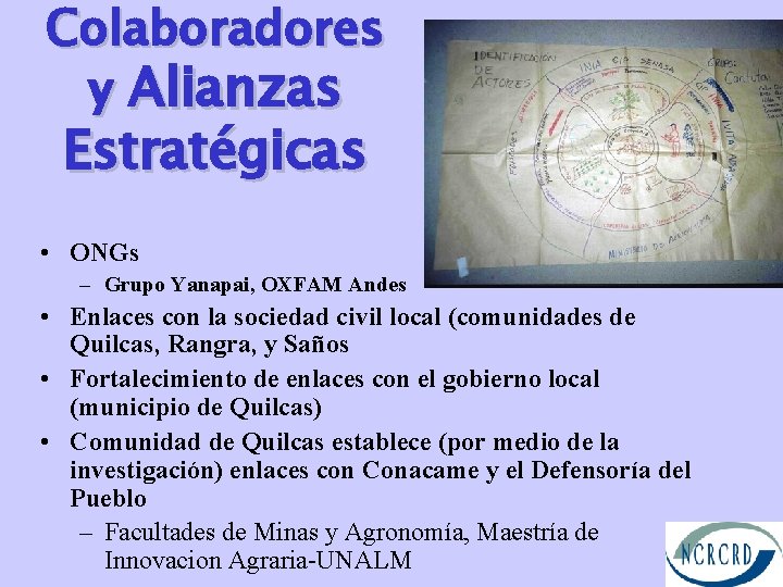 Colaboradores y Alianzas Estratégicas • ONGs – Grupo Yanapai, OXFAM Andes • Enlaces con