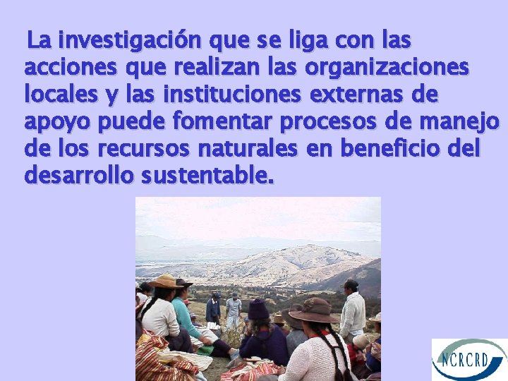 La investigación que se liga con las acciones que realizan las organizaciones locales y