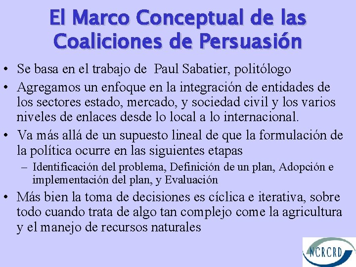 El Marco Conceptual de las Coaliciones de Persuasión • Se basa en el trabajo