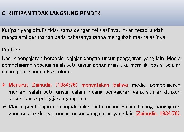 C. KUTIPAN TIDAK LANGSUNG PENDEK Kutipan yang ditulis tidak sama dengan teks aslinya. Akan