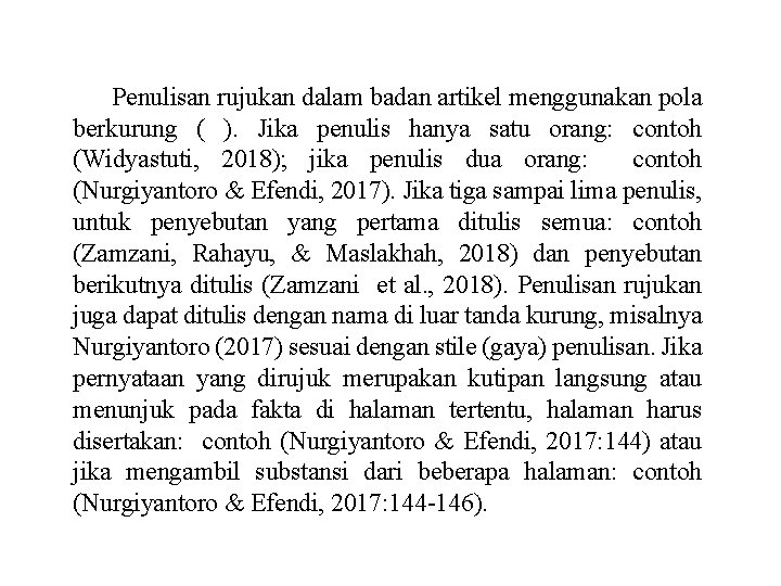 Penulisan rujukan dalam badan artikel menggunakan pola berkurung ( ). Jika penulis hanya satu