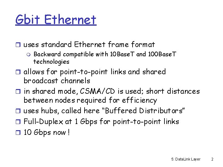 Gbit Ethernet r uses standard Ethernet frame format m Backward compatible with 10 Base.