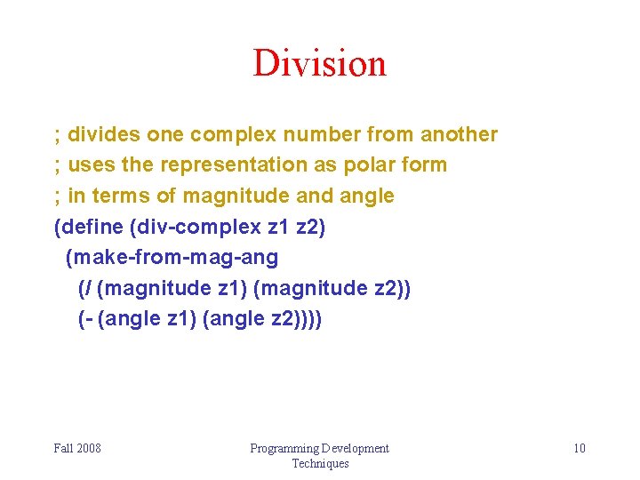 Division ; divides one complex number from another ; uses the representation as polar