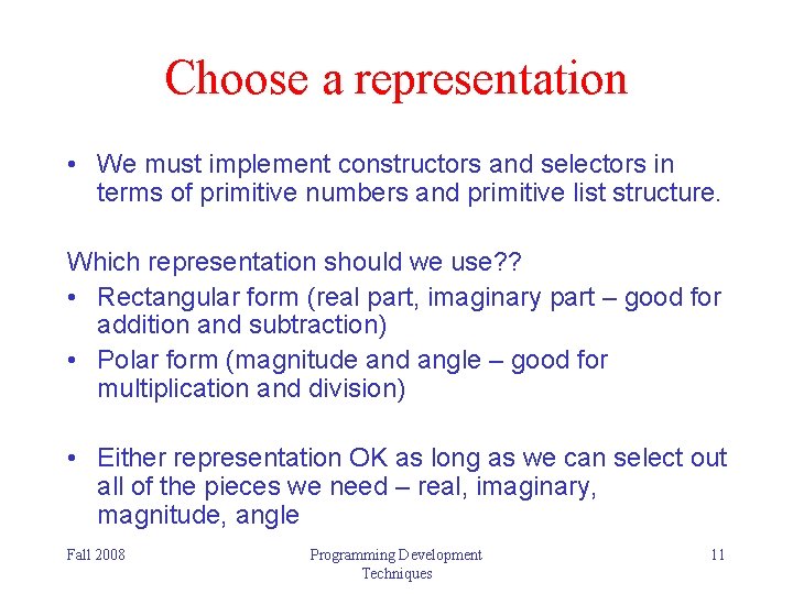 Choose a representation • We must implement constructors and selectors in terms of primitive