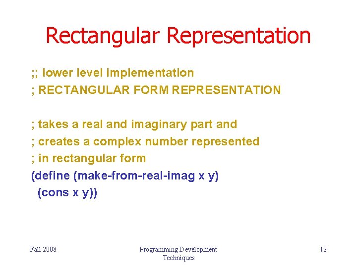 Rectangular Representation ; ; lower level implementation ; RECTANGULAR FORM REPRESENTATION ; takes a