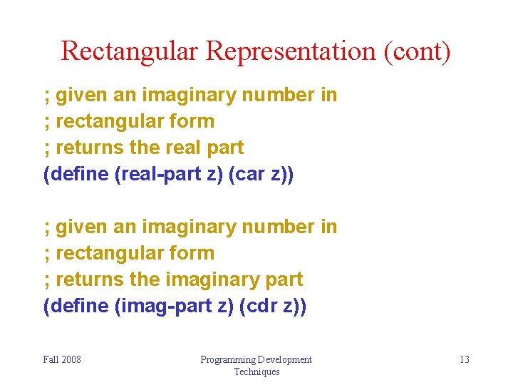 Rectangular Representation (cont) ; given an imaginary number in ; rectangular form ; returns