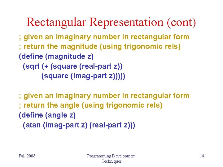 Rectangular Representation (cont) ; given an imaginary number in rectangular form ; return the