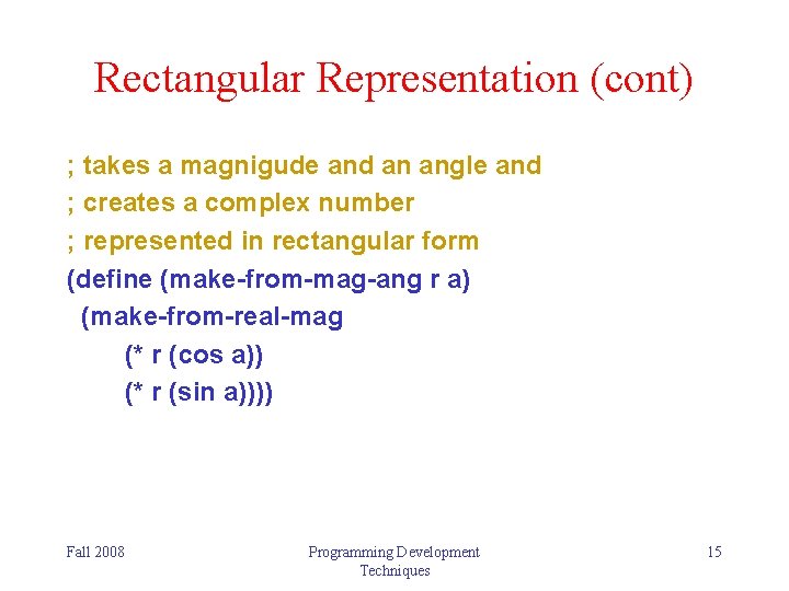 Rectangular Representation (cont) ; takes a magnigude and an angle and ; creates a