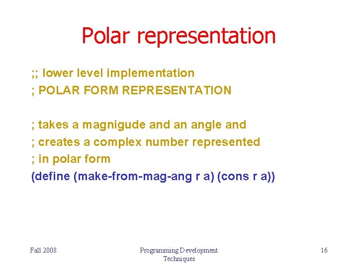 Polar representation ; ; lower level implementation ; POLAR FORM REPRESENTATION ; takes a