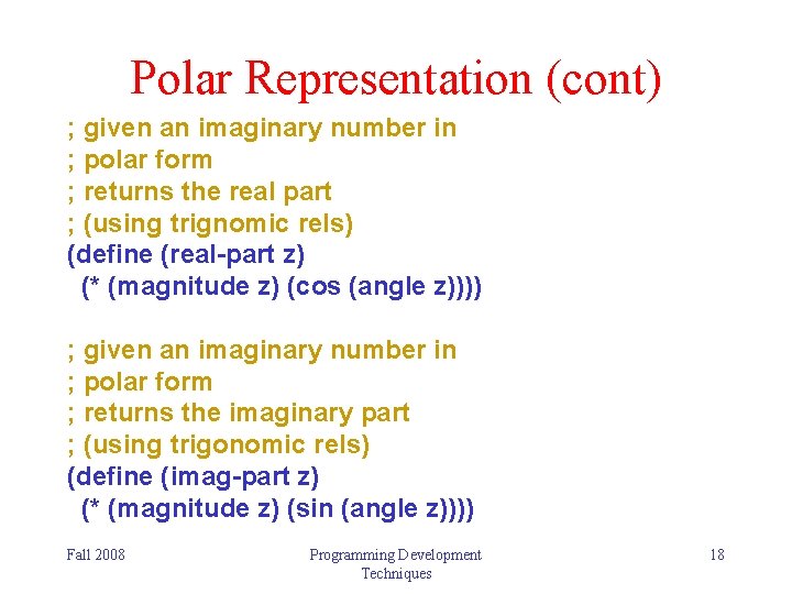 Polar Representation (cont) ; given an imaginary number in ; polar form ; returns
