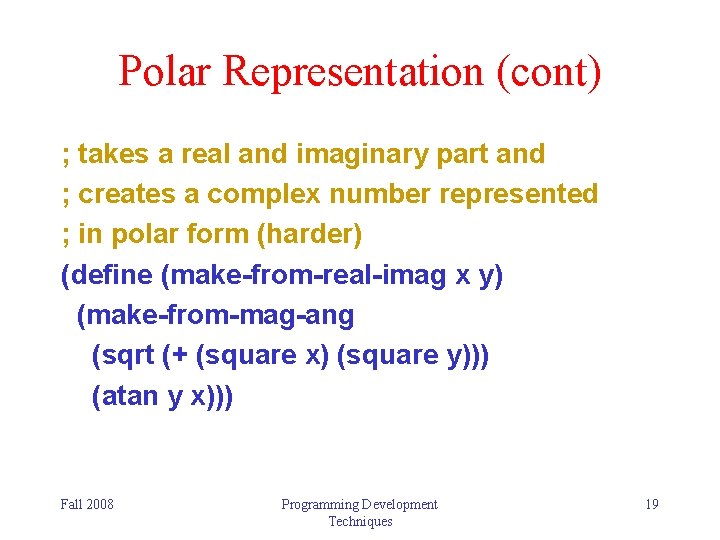 Polar Representation (cont) ; takes a real and imaginary part and ; creates a