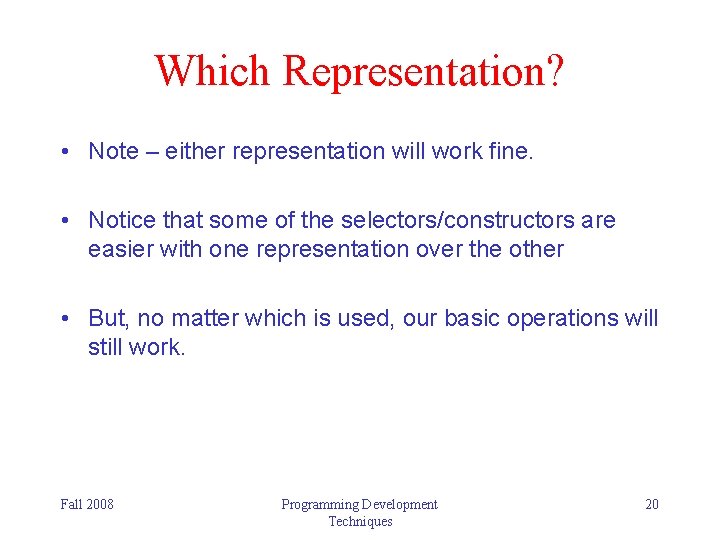 Which Representation? • Note – either representation will work fine. • Notice that some