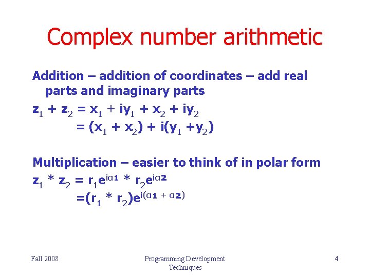 Complex number arithmetic Addition – addition of coordinates – add real parts and imaginary