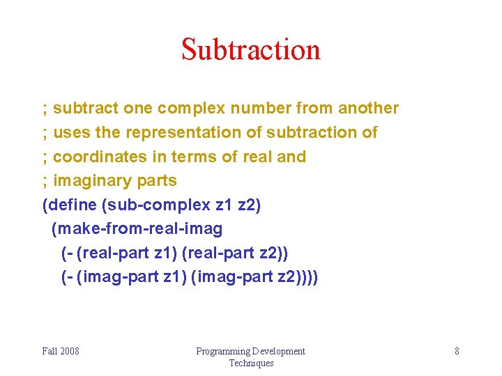 Subtraction ; subtract one complex number from another ; uses the representation of subtraction