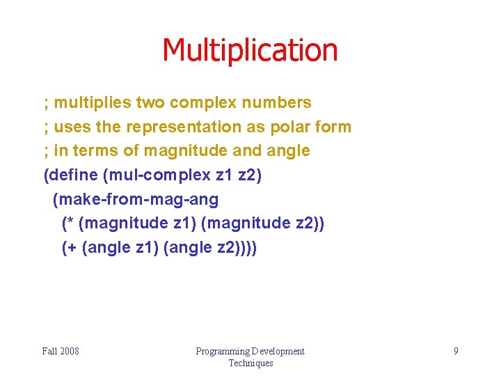 Multiplication ; multiplies two complex numbers ; uses the representation as polar form ;