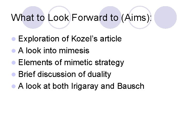 What to Look Forward to (Aims): l Exploration of Kozel’s article l A look