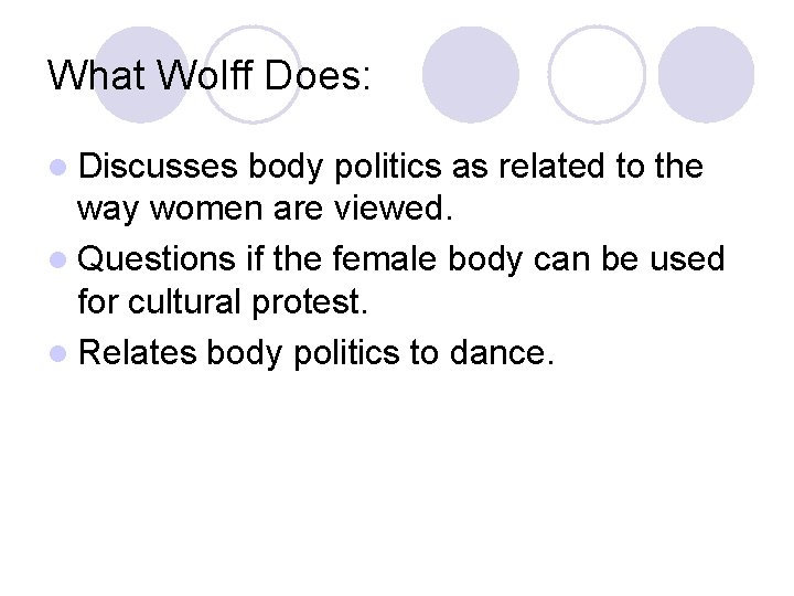 What Wolff Does: l Discusses body politics as related to the way women are