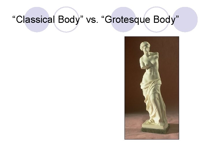 “Classical Body” vs. “Grotesque Body” 