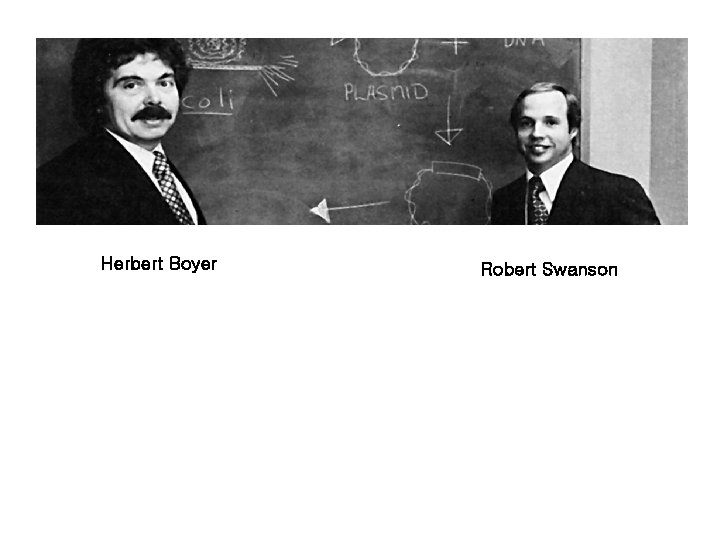 Herbert Boyer Robert Swanson Herbert Boyer Robert Swanson