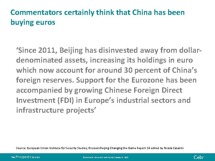 Commentators certainly think that China has been buying euros ‘Since 2011, Beijing has disinvested