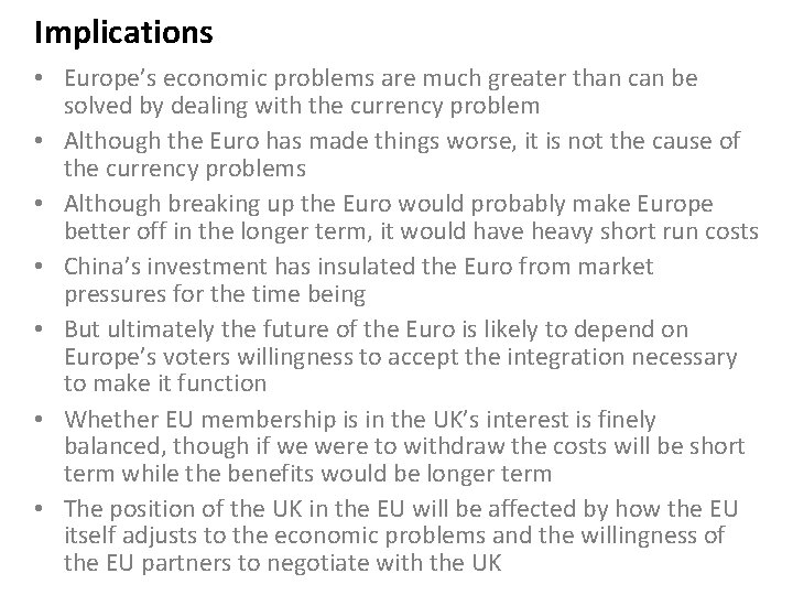 Implications • Europe’s economic problems are much greater than can be solved by dealing