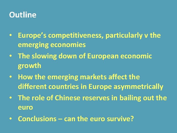 Outline • Europe’s competitiveness, particularly v the emerging economies • The slowing down of