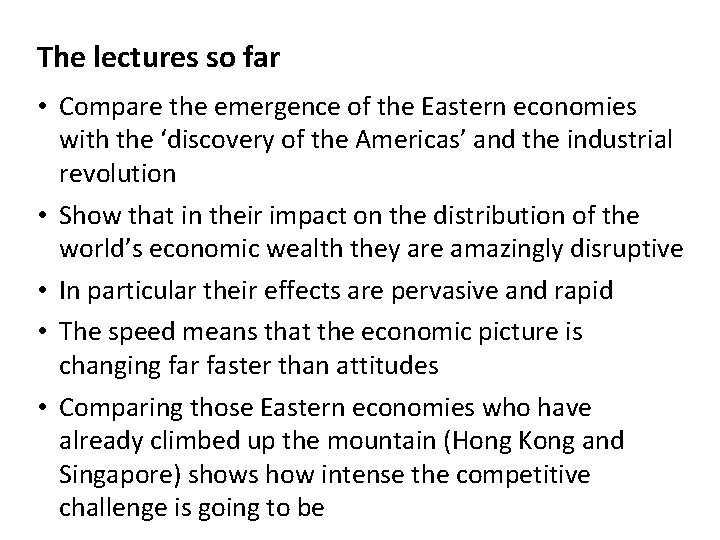 The lectures so far • Compare the emergence of the Eastern economies with the