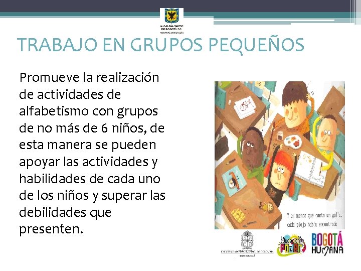 TRABAJO EN GRUPOS PEQUEÑOS Promueve la realización de actividades de alfabetismo con grupos de