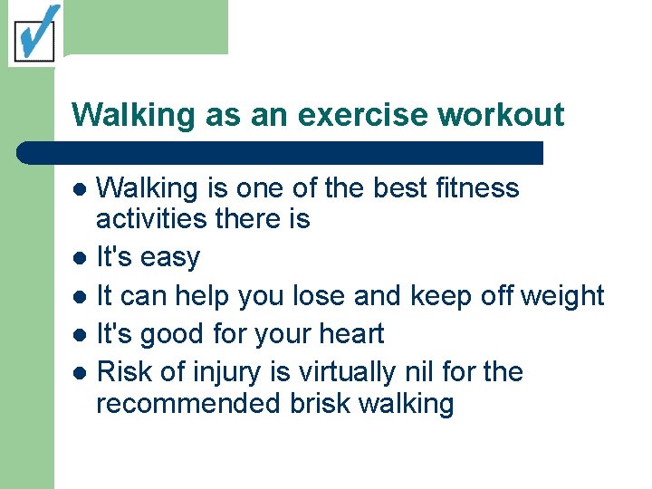 Walking as an exercise workout Walking is one of the best fitness activities there