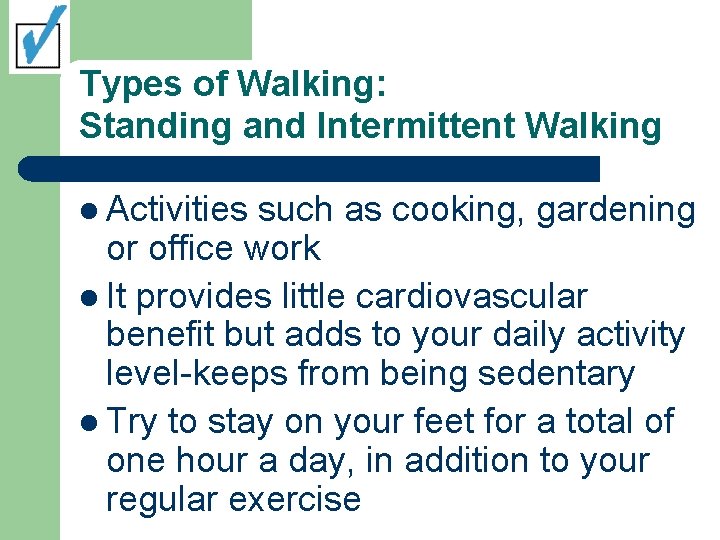 Types of Walking: Standing and Intermittent Walking l Activities such as cooking, gardening or