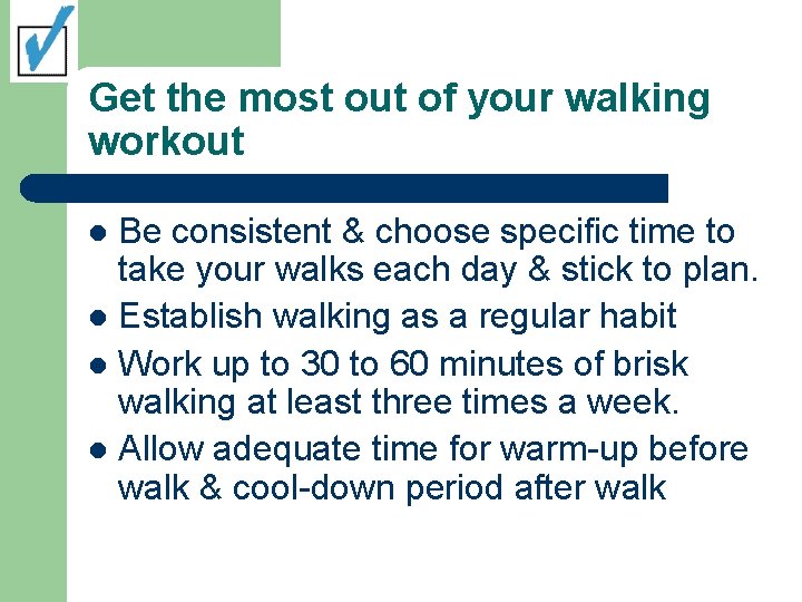 Get the most out of your walking workout Be consistent & choose specific time