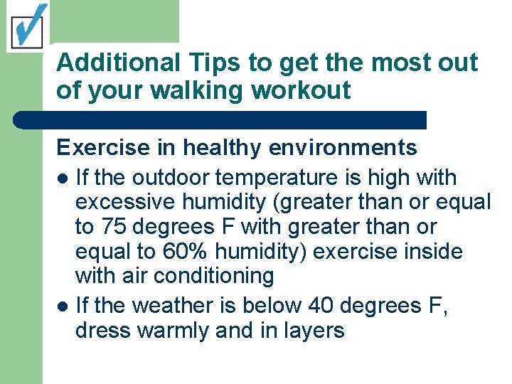 Additional Tips to get the most out of your walking workout Exercise in healthy