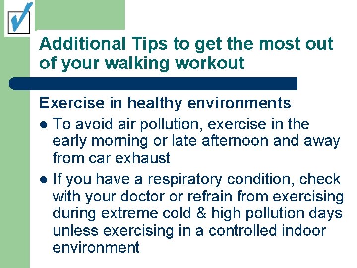 Additional Tips to get the most out of your walking workout Exercise in healthy