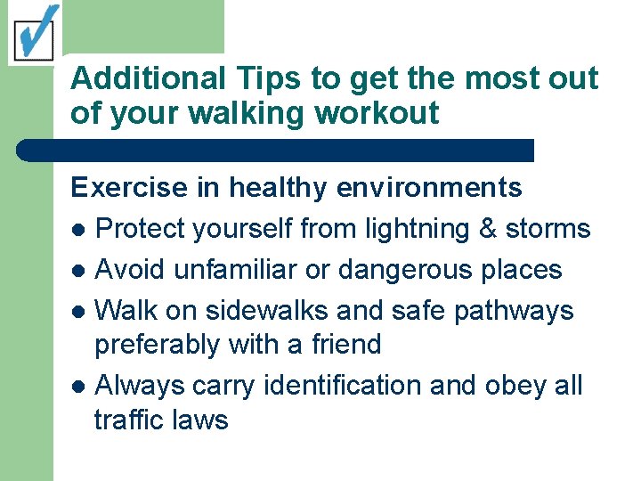 Additional Tips to get the most out of your walking workout Exercise in healthy