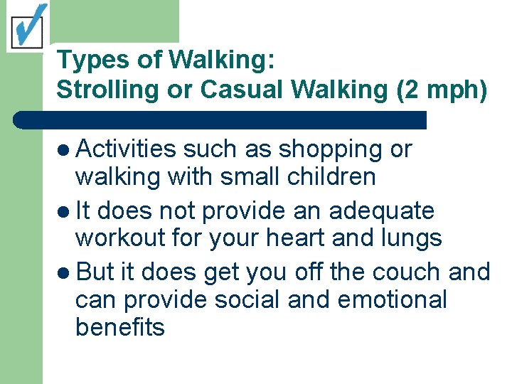 Types of Walking: Strolling or Casual Walking (2 mph) l Activities such as shopping