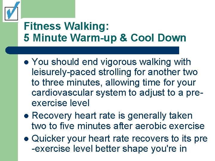 Fitness Walking: 5 Minute Warm-up & Cool Down You should end vigorous walking with