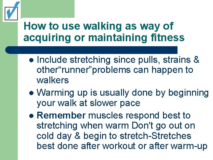 How to use walking as way of acquiring or maintaining fitness Include stretching since