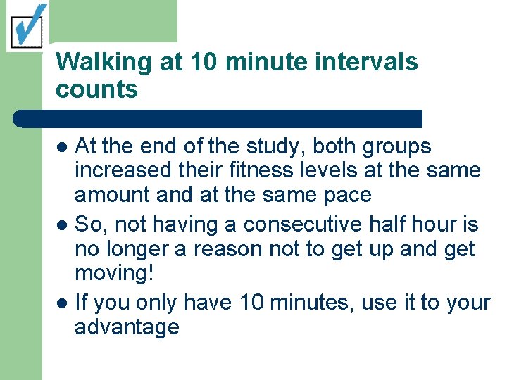 Walking at 10 minute intervals counts At the end of the study, both groups