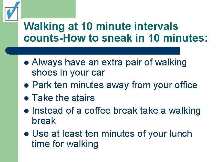 Walking at 10 minute intervals counts-How to sneak in 10 minutes: Always have an