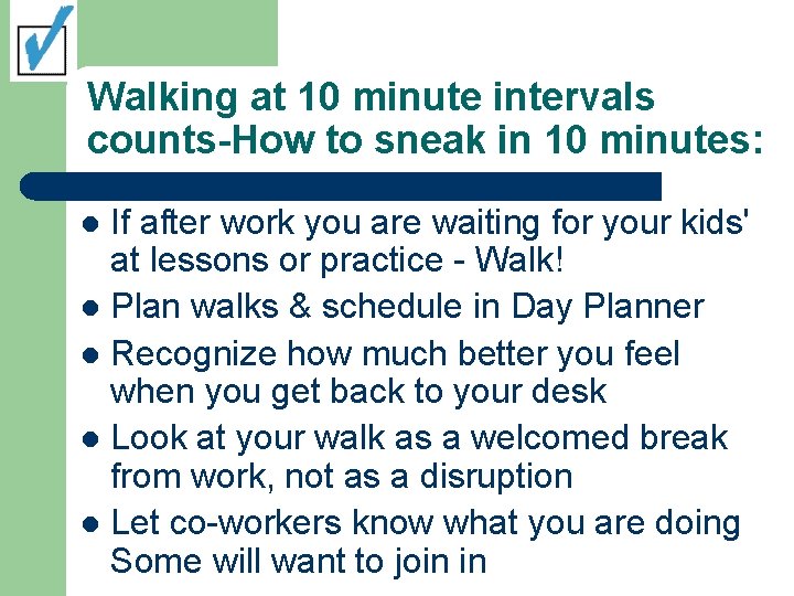 Walking at 10 minute intervals counts-How to sneak in 10 minutes: If after work
