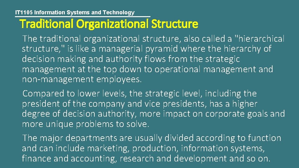 IT 1105 Information Systems and Technology Traditional Organizational Structure The traditional organizational structure, also