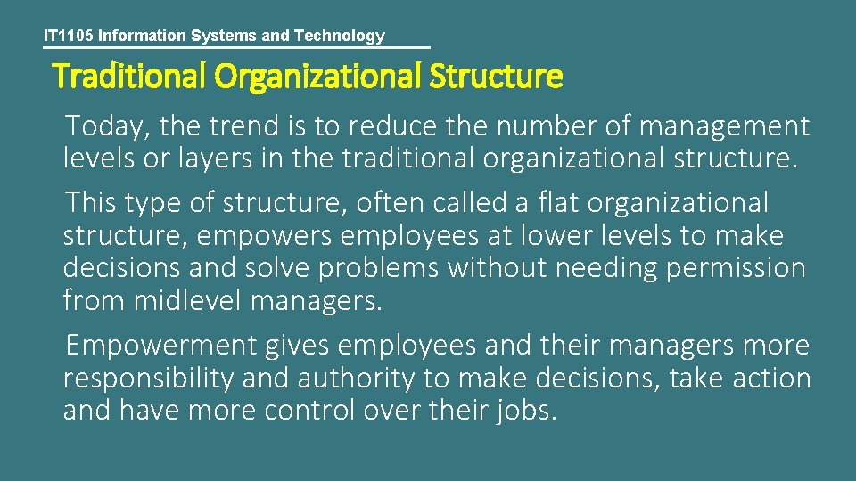 IT 1105 Information Systems and Technology Traditional Organizational Structure Today, the trend is to