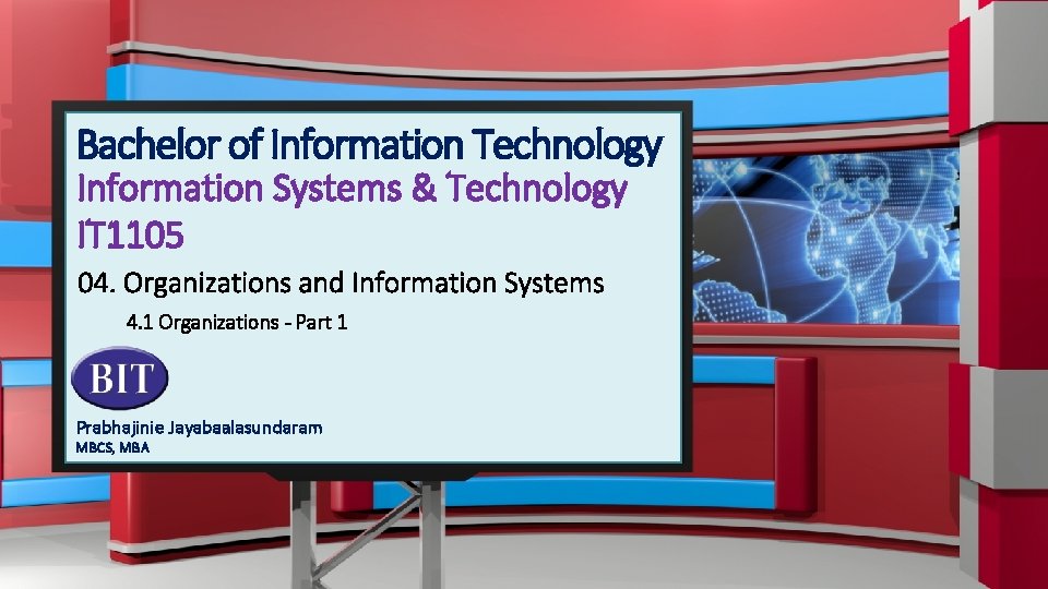 Bachelor of Information Technology Information Systems & Technology IT 1105 04. Organizations and Information