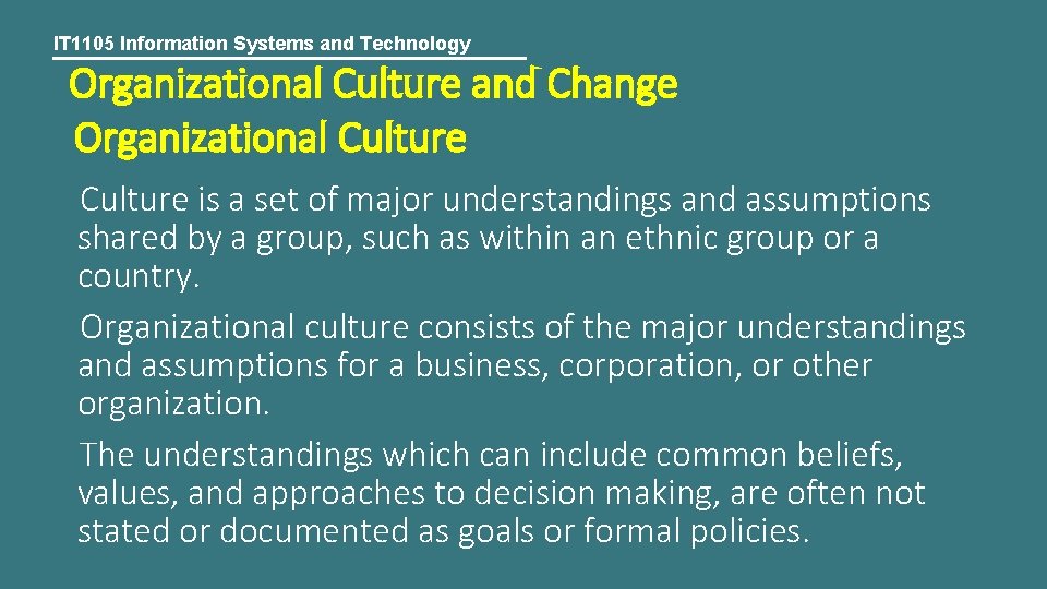 IT 1105 Information Systems and Technology Organizational Culture and Change Organizational Culture is a