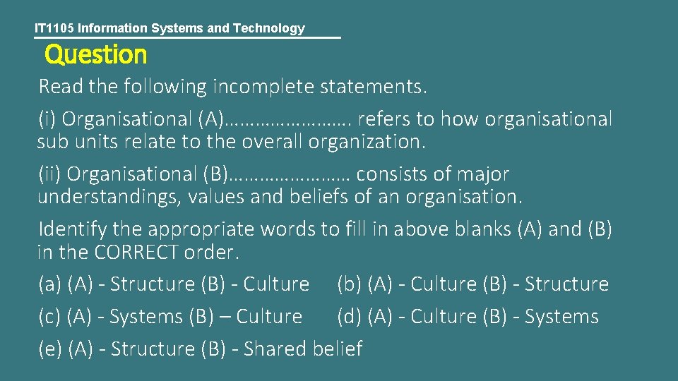 IT 1105 Information Systems and Technology Question Read the following incomplete statements. (i) Organisational