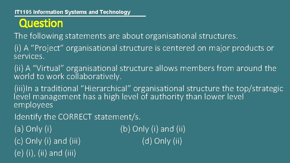 IT 1105 Information Systems and Technology Question The following statements are about organisational structures.