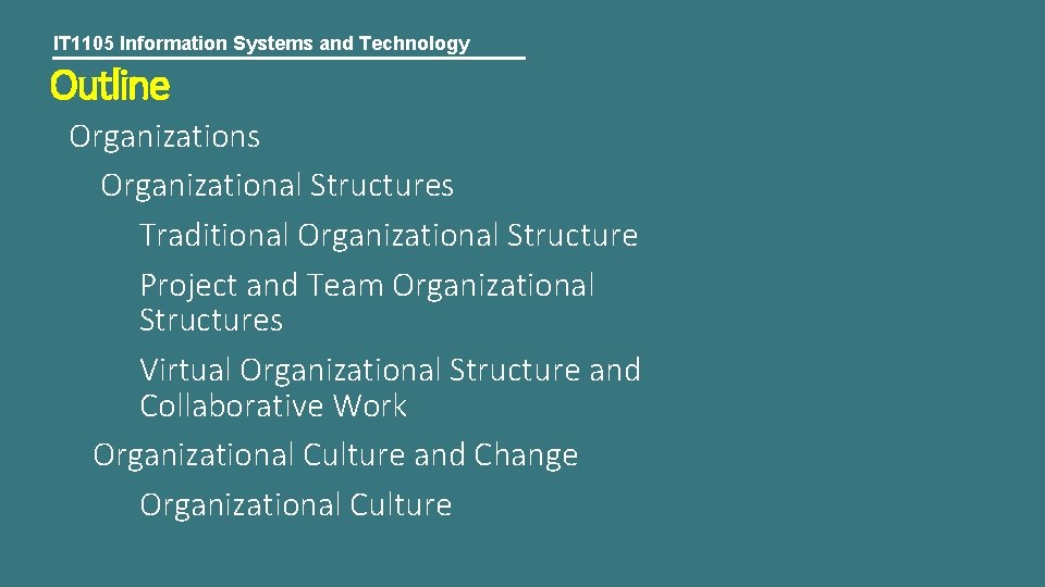 IT 1105 Information Systems and Technology Outline Organizations Organizational Structures Traditional Organizational Structure Project