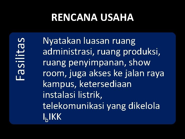 Fasilitas RENCANA USAHA Nyatakan luasan ruang administrasi, ruang produksi, ruang penyimpanan, show room, juga