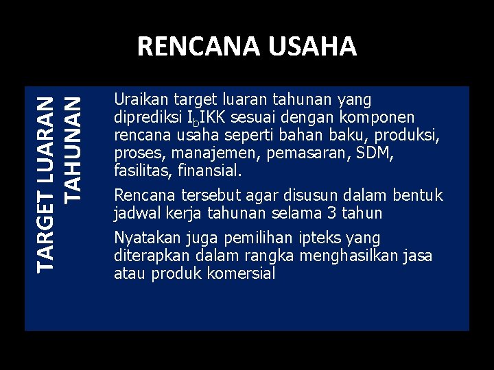 TARGET LUARAN TAHUNAN RENCANA USAHA Uraikan target luaran tahunan yang diprediksi Ib. IKK sesuai