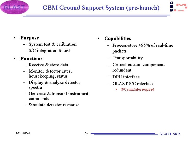 GBM Ground Support System (pre-launch) • Purpose • Capabilities – System test & calibration